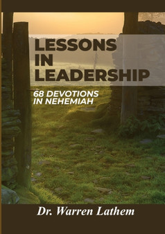 Lessons in Leadership : 68 Devotions in Nehemiah