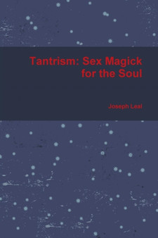 Tantrism : Sex Magick for the Soul