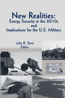 New Realities : ENERGY SECURITY IN THE 2010s AND IMPLICATIONS FOR THE U.S. MILITARY