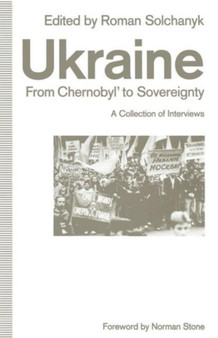 Ukraine: From Chernobyl' to Sovereignty : A Collection of Interviews