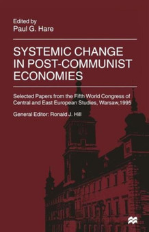 Systemic Change in Post-Communist Economies : Selected Papers from the Fifth World Congress of Central and East European Studies, Warsaw, 1995