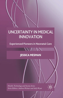 Uncertainty in Medical Innovation : Experienced Pioneers in Neonatal Care