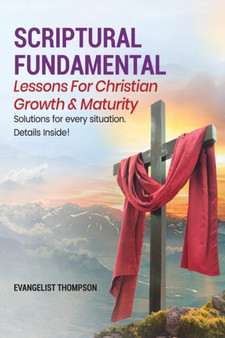 Scriptural Fundamental - Lessons for Christian Growth & Maturity : Know God, Know Peace
