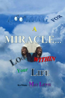 Looking for a Miracle...Look Within Your Life