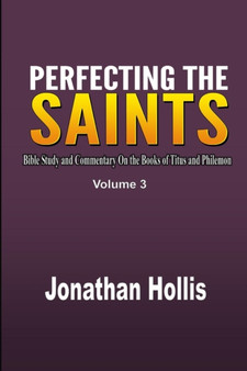 Perfecting the saints : Bible Study and Commentary On the Books of Titus and Philemon : 3