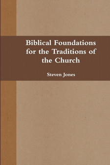 Biblical Foundations for the Traditions of the Church