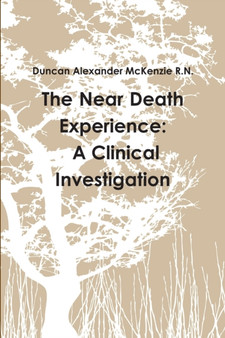 The Near Death Experience: A Clinical Investigation