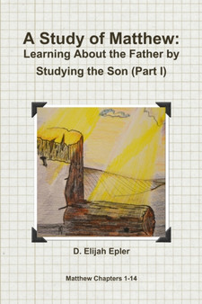 A Study of Matthew: Learning About the Father by Studying the Son (Part I)