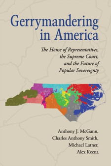 Gerrymandering in America : The House of Representatives, the Supreme Court, and the Future of Popular Sovereignty