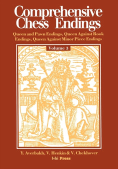Comprehensive Chess Endings Volume 3 Queen and Pawn Endings Queen Against Rook Endings Queen Against Minor Piece Endings by Yuri Averbakh - Paperback