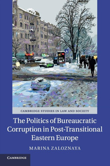 The Politics of Bureaucratic Corruption in Post-Transitional Eastern Europe