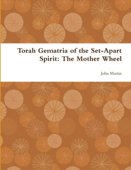 Torah Gematria of the Set-Apart Spirit: The Mother Wheel