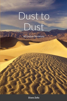 Dust to Dust : 40 Lenten Devotions