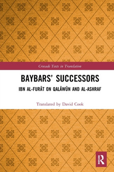 Baybars' Successors : Ibn al-Furat on Qalawun and al-Ashraf
