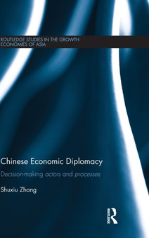Chinese Economic Diplomacy : Decision-making actors and processes