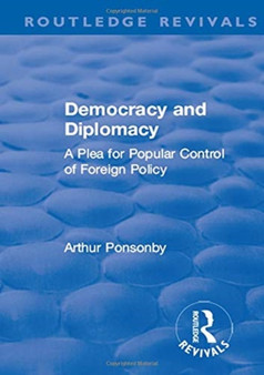Revival: Democracy and Diplomacy (1915) : A Plea for Popular Control of Foreign Policy