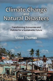 Climate Change and Natural Disasters : Transforming Economies and Policies for a Sustainable Future