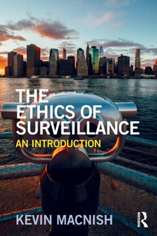 The Ethics of Surveillance : An Introduction