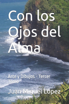 Con los Ojos del Alma : Arte y Dibujos - Tercer Tomo : 3 by Pedro Daniel Corrado - Paperback