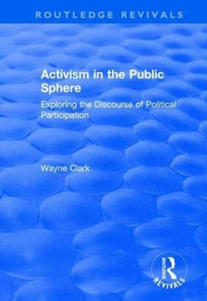 Activism in the Public Sphere : Exploring the Discourse of Political Participation