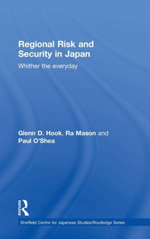 Regional Risk and Security in Japan : Whither the everyday