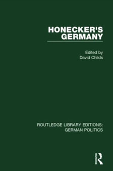 Honecker's Germany (RLE: German Politics) : Moscow's German Ally