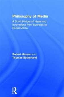 Philosophy of Media : A Short History of Ideas and Innovations from Socrates to Social Media