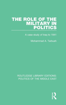 The Role of the Military in Politics : A Case Study of Iraq to 1941