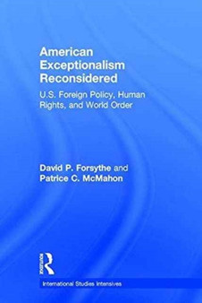 American Exceptionalism Reconsidered : U.S. Foreign Policy, Human Rights, and World Order