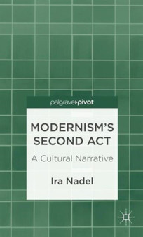 Modernism's Second Act: A Cultural Narrative