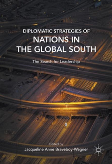 Diplomatic Strategies of Nations in the Global South : The Search for Leadership