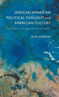 African American Political Thought and American Culture : The Nation's Struggle for Racial Justice