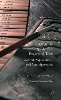 Order in Early Chinese Excavated Texts : Natural, Supernatural, and Legal Approaches