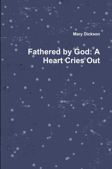 Fathered by God : A Heart Cries Out