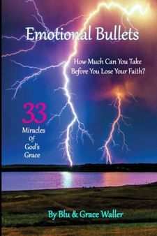 Emotional Bullets : How Much Can You Take Before You Lose Your Faith?