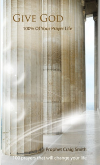 Give God 100% Of Your Prayer Life