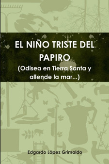 EL NINO TRISTE DEL PAPIRO (Odisea en Tierra Santa y allende la mar...)