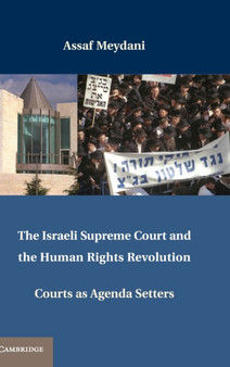 The Israeli Supreme Court and the Human Rights Revolution : Courts as Agenda Setters