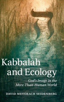 Kabbalah and Ecology : God's Image in the More-Than-Human World