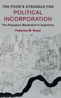 The Poor's Struggle for Political Incorporation : The Piquetero Movement in Argentina
