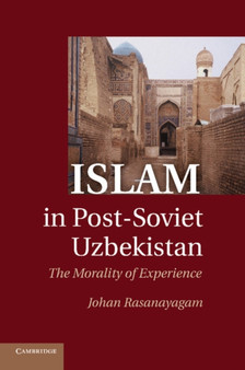 Islam in Post-Soviet Uzbekistan : The Morality of Experience
