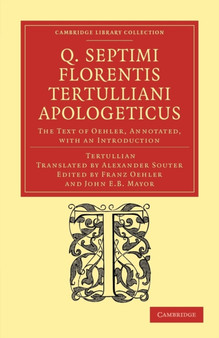 Q. Septimi Florentis Tertulliani Apologeticus : The Text of Oehler, Annotated, with an Introduction