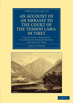 An Account of an Embassy to the Court of the Teshoo Lama, in Tibet : Containing a Narrative of a Journey through Bootan, and Part of Tibet