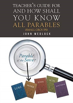Teacher's Guide for And How Shall You Know All Parables : (Small Groups)