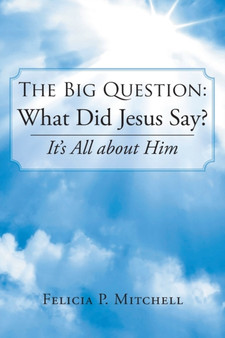 The Big Question : What Did Jesus Say?: It's All about Him