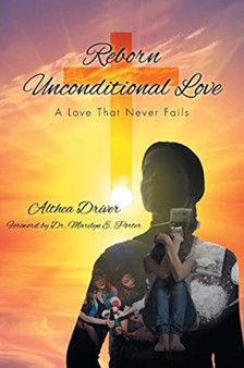 Reborn Unconditional Love : A Love That Never Fails