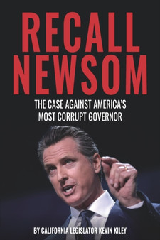 Recall Newsom : The Case Against America's Most Corrupt Governor