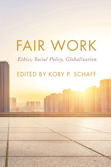 Fair Work : Ethics, Social Policy, Globalization