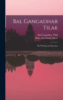 Bal Gangadhar Tilak : His Writings and Speeches by Bal Gangadhar Tilak - Hardback