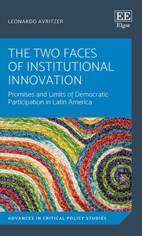 The Two Faces of Institutional Innovation : Promises and Limits of Democratic Participation in Latin America
